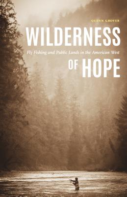 Wilderness of Hope: Fly Fishing and Public Lands in the American West