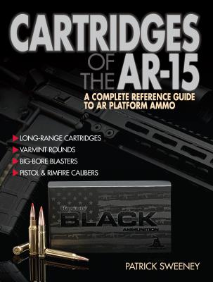 Cartridges of the Ar-15: A Complete Reference Guide to Ar Platform
