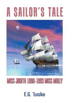 A Sailor’s Tale: Miss Judith 1888-1893 Miss Molly