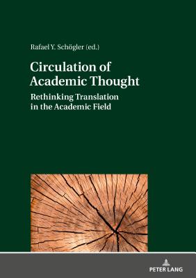 Circulation of Academic Thought: Rethinking Translation in the Academic Field