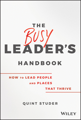 The Busy Leader’s Handbook: How to Lead People and Places That Thrive