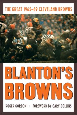 Blanton’s Browns: The Great 1965-69 Cleveland Browns