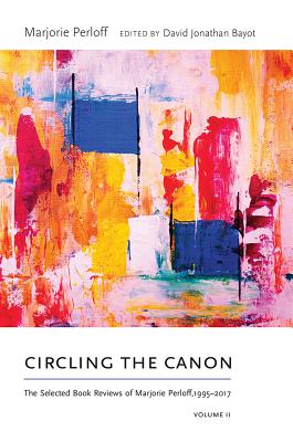 Circling the Canon: The Selected Book Reviews of Marjorie Perloff 1995-2017