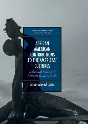 African American Contributions to the Americas’ Cultures: A Critical Edition of Lectures by Alain Locke