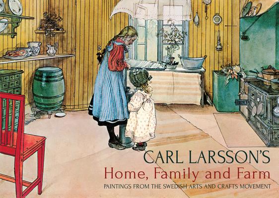 Carl Larsson’s Home, Family and Farm: Paintings from the Swedish Arts and Crafts Movement