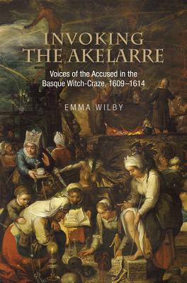 Invoking the Akelarre: Voices of the Accused in the Basque Witch-craze 1609-1614