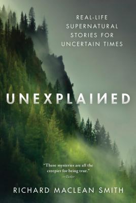 Unexplained: Real-life Supernatural Stories for Uncertain Times