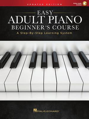 Easy Adult Piano Beginner’s Course: A Step-by-step Learning System; Downloadable Audio