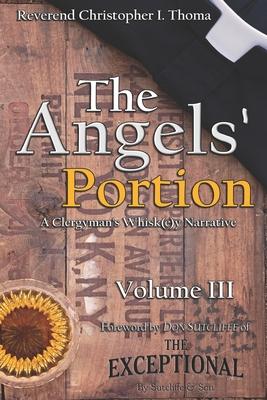 The Angels Portion, Volume 3: A Clergymans Whisk(e)y Narrative