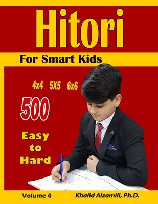 Hitori For Smart Kids: 4x4 - 5x5 - 6x6 Puzzles: : 500 Easy to Hard