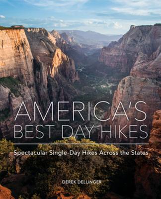 Americas Best Day Hikes: Spectacular Single-Day Hikes Across the States