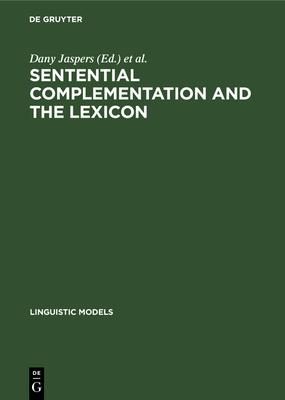 Sentential Complementation and the Lexicon: Studies in Honour of Wim de Geest