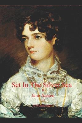 Set In The Silver Sea by Jane Austen and A Gentleman: Sanditon Finished