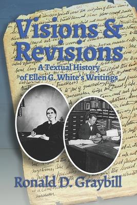 Visions & Revisions: A Textual History of Ellen G. Whites Writings