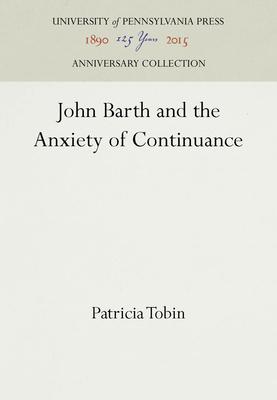 John Barth and the Anxiety of Continuance