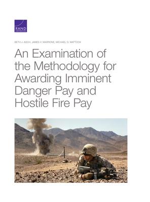 An Examination of the Methodology for Awarding Imminent Danger Pay and Hostile Fire Pay