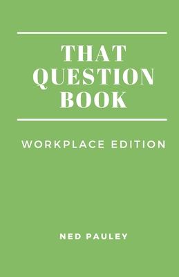 That Question Book: Workplace Edition