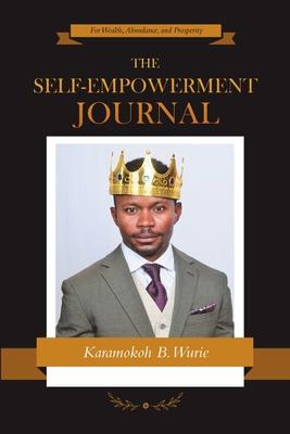 The Self-Empowerment Journal: For Wealth, Abundance, and Prosperity