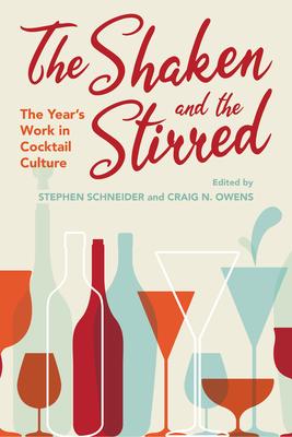 The Shaken and the Stirred: The Years Work in Cocktail Culture