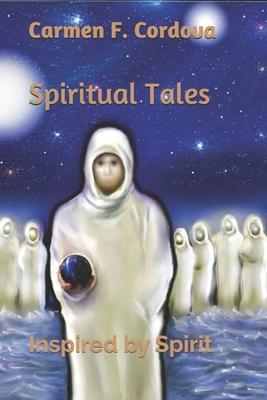 Spiritual Tales: Inspired by Spirit