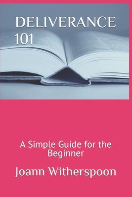 Deliverance 101: A Simple Guide for the Beginner