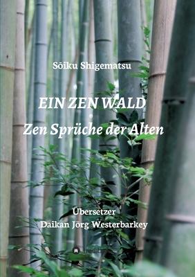 Ein Zen Wald: Zen Sprüche der Alten