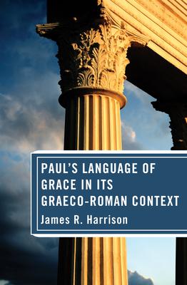 Pauls Language of Grace in its Graeco-Roman Context
