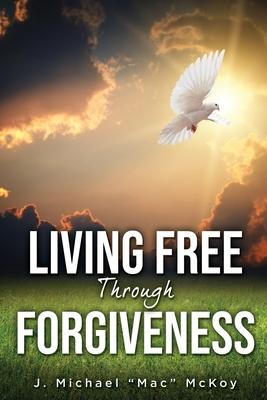 The Legitimate Bastard: Living Free Through Forgiveness