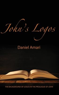 Johns Logos: The Background of Logos in the Prologue of John