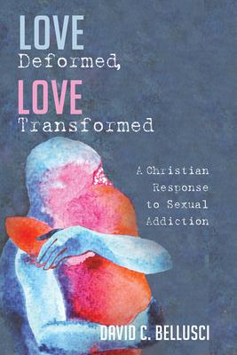 Love Deformed, Love Transformed
