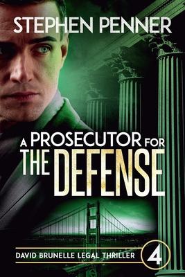 A Prosecutor for the Defense: David Brunelle Legal Thriller #4