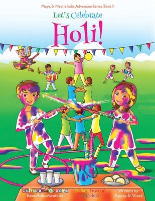 Lets Celebrate Holi! (Maya & Neels India Adventure Series, Book 3)