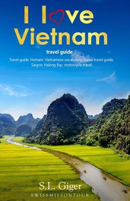 I love Vietnam Travel Guide: Travel Guide Vietnam, Vietnamese Vocabulary, Hanoi travel guide, Hanoi, Halong Bay, motorcycle travel.