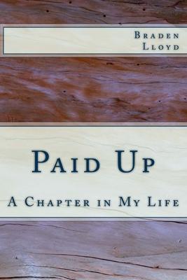Paid Up: A Chapter in My Life