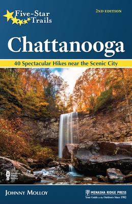 Five-Star Trails: Chattanooga: Your Guide to the Areas Most Beautiful Hikes