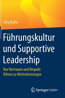 Führungskultur Und Supportive Leadership: Nur Vertrauen Und Respekt Führen Zu Höchstleistungen