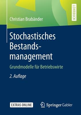 Stochastisches Bestandsmanagement: Grundmodelle Für Betriebswirte