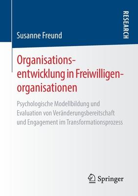 Organisationsentwicklung in Freiwilligenorganisationen: Psychologische Modellbildung Und Evaluation Von Veränderungsbereitschaft Und Engagement Im Tra