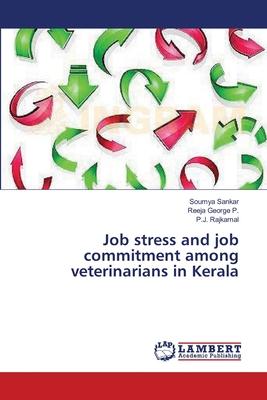 Job Stress and Job Commitment Among Veterinarians in Kerala