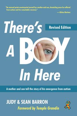Theres a Boy in Here, 2nd Edition: A Mother and Her Son Tell the Story of His Emergence from Autism