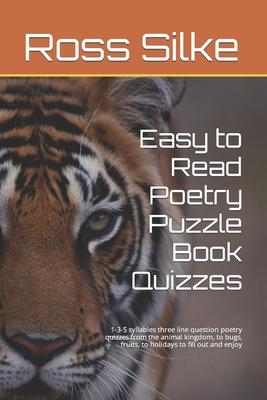 Easy to Read Poetry Puzzle Book Quizzes: 1-3-5 syllables three line question poetry quizzes from the animal kingdom, to bugs, fruits, to holidays to f