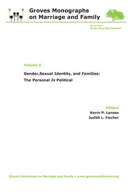 Gender, Sexual Identity, and Families: The Personal Is Political: Groves Monographs on Marriage and Family (Volume 5)