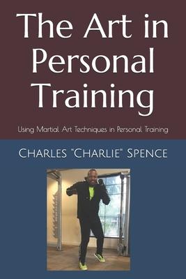The Art in Personal Training: Using Martial Art Techniques in Personal Training