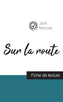 Sur la route de Jack Kerouac (fiche de lecture et analyse complète de loeuvre)