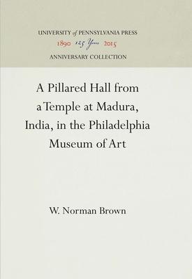 A Pillared Hall from a Temple at Madura, India, in the Philadelphia Museum of Art