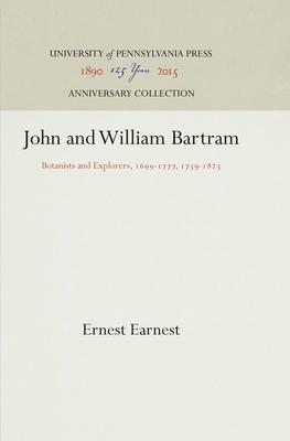 John and William Bartram: Botanists and Explorers, 1699-1777, 1739-1823