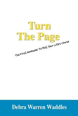 Turn the Page: The First Workbook to Plot Your Lifes Course