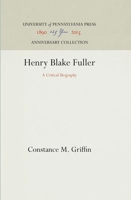 Henry Blake Fuller: A Critical Biography