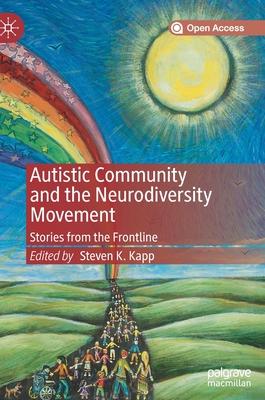 Autistic Community and the Neurodiversity Movement: Stories from the Frontline