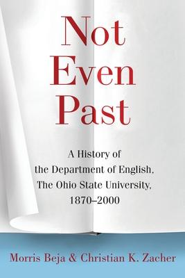 Not Even Past: A History of the Department of English, the Ohio State University, 1870-2000